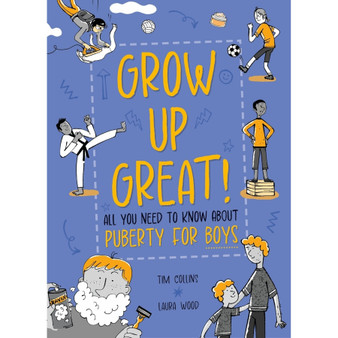 Grow Up Great!: All You Need to Know About Puberty for Boys - ISBN 9781445190365