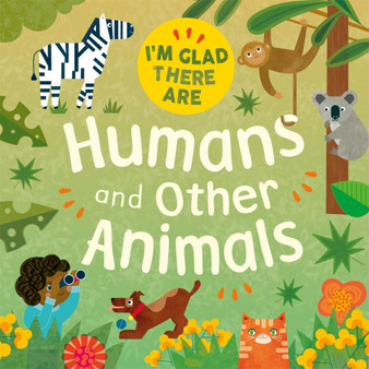 I'm Glad There Are: Humans and Other Animals - ISBN 9781445180557