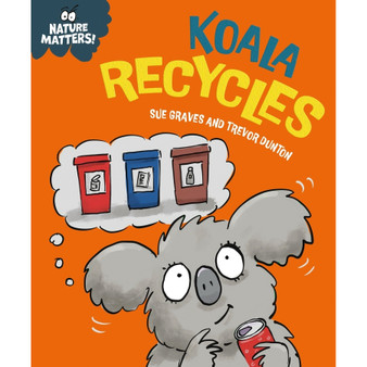 Nature Matters: Koala Recycles - ISBN 9781445186757