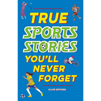 True Stories You'll Never Forget: True Sports Stories - ISBN 9781445191959