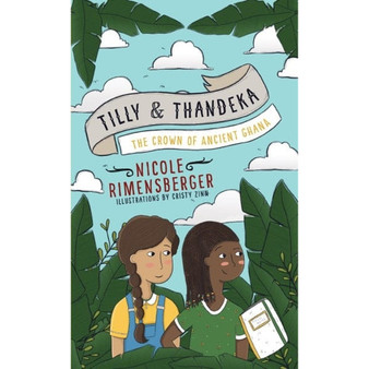 Tilly & Thandeka: The Crown of Ancient Ghana - ISBN 9781776439515