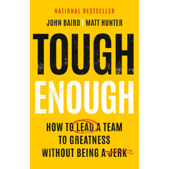 Tough Enough: How to Lead a Team to Greatness Without Being a Jerk - ISBN 9781541706125