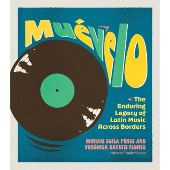 Muévelo: The Enduring Legacy of Latin Music Across Borders - ISBN 9798894140452