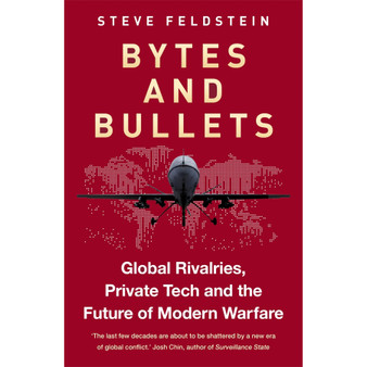 Bytes and Bullets: Global Rivalries, Private Tech and the Future of Modern Warfare - ISBN 9781800962866