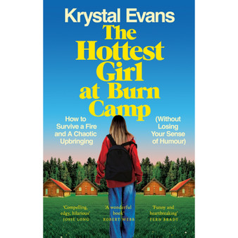 The Hottest Girl at Burn Camp: How to Survive a Fire and a Chaotic Upbringing (Without Losing Your Sense of Humour) - ISBN 9781800962743