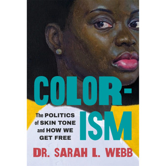 Colorism: The Politics of Skin Tone and How We Get Free - ISBN 9781538772683