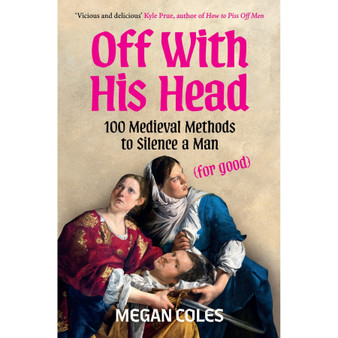 Off with His Head: 100 Medieval Methods to Silence a Man (for good) - ISBN 9781035439065