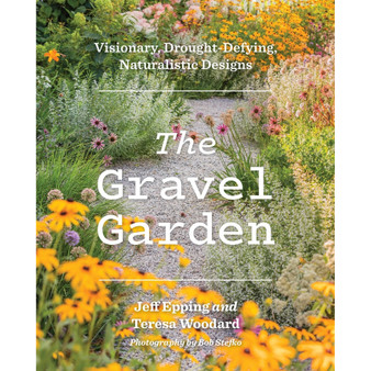 The Gravel Garden: Visionary, Drought-Defying, Naturalistic Designs - ISBN 9781643264820
