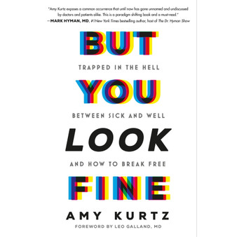 But You Look Fine: Trapped in the Hell Between Sick and Well and How to Break Free - ISBN 9781538775301