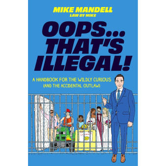Oops…That’s Illegal!: A Handbook for the Wildly Curious (and the Accidental Outlaw) - ISBN 9780306837616