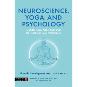 Neuroscience, Yoga, and Psychology: Tools for Vagus Nerve Regulation for Health and Peak Performance - ISBN 9781839975042