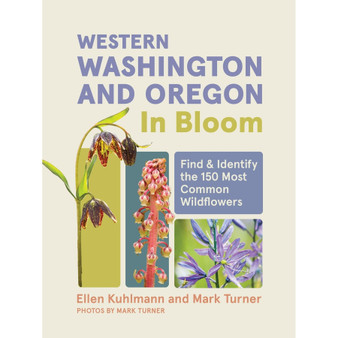 Western Washington and Oregon in Bloom: Find and Identify the 150 Most Common Wildflowers - ISBN 9781643263717