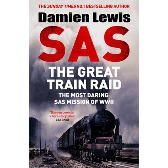 SAS The Great Train Raid: The Most Daring SAS Mission of WWII - ISBN 9781529441185