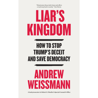 Liar’s Kingdom: How to Stop Trump's Deceit and Save Democracy (Paperback) - ISBN 9781035447435