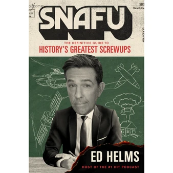 SNAFU: The Definitive Guide to History’s Greatest Screwups - ISBN 9781035431007