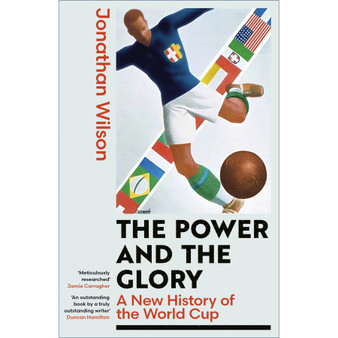 The Power and the Glory: A New History of the World Cup - ISBN 9780349145730