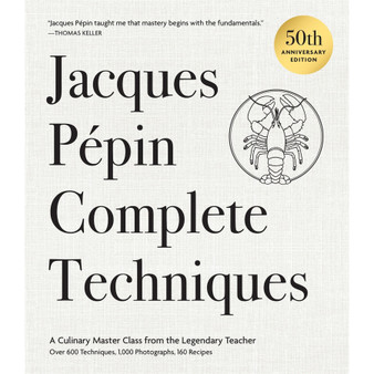 Jacques Pépin Complete Techniques 50th Anniversary Edition: A Culinary Master Class from the Legendary Teacher—Over 600 Techniques, 1,000 Photographs, 160 Recipes - ISBN 9798894141800