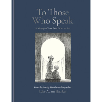 To Those Who Speak: A Message of Love from Father to Son - ISBN 9781840918724