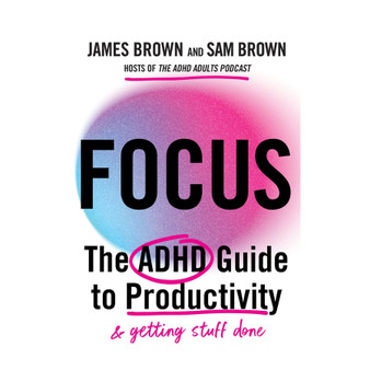 Focus: The ADHD Guide to Productivity - ISBN 9781529448894