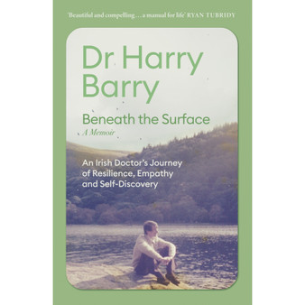 Beneath the Surface: An Irish Doctor's Journey of Resilience, Empathy and Self-Discovery - ISBN 9781399741224