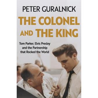 The Colonel and the King: Tom Parker, Elvis Presley and the Partnership That Rocked the World - ISBN 9781399635318