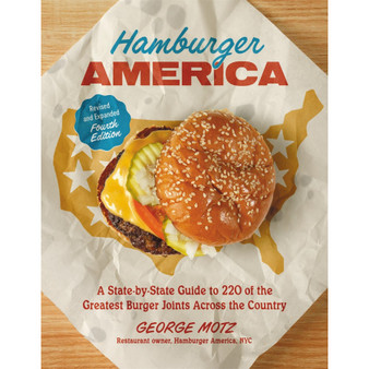 Hamburger America: A State-by-State Guide to 220 of the Greatest Burger Joints Across the Country (revised and expanded 4th edition) - ISBN 9780762487554