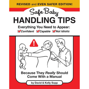 Safe Baby Handling Tips: Because They Really Should Come with a Manual (revised and even safer edition) - ISBN 9798894142654