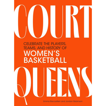 Court Queens: Celebrate the Players, Teams, and History of Women’s Basketball - ISBN 9798894141343