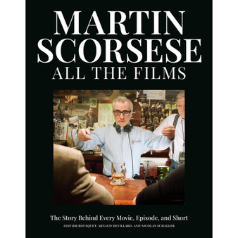 Martin Scorsese All the Films: The Story Behind Every Movie, Episode, and Short - ISBN 9798894140698