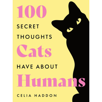 One Hundred Secret Thoughts Cats Have about Humans (Hardcover) - ISBN 9781399762274