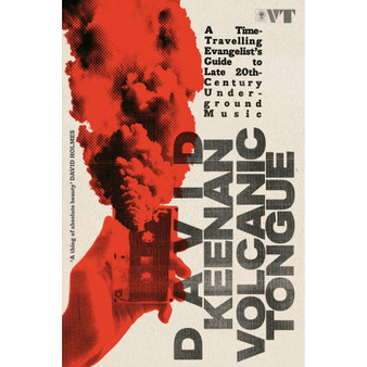 Volcanic Tongue: A Time-Travelling Evangelist’s Guide to Late 20th-Century Underground Music - ISBN 9781399624961