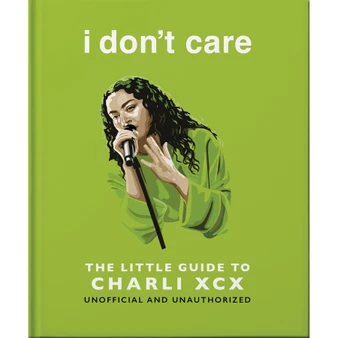 I Don’t Care: The Little Guide to Charli XCX - ISBN 9781035436521