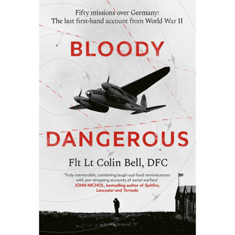 Bloody Dangerous: Fifty Missions over Germany: The Last First-Hand Account from WW2 - ISBN 9780349148991