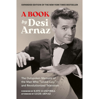 A Book: The Outspoken Memoirs of the Man Who “Loved Lucy”—and Revolutionized Television (Expanded Edition) - ISBN 9798894141992
