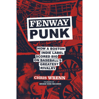 Fenway Punk: How a Boston Indie Label Scored Big on Baseball’s Greatest Rivalry - ISBN 9798894140872