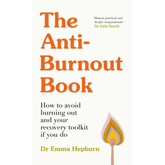 The Anti-Burnout Book: How to Avoid Burnout and Your Recovery Toolkit If You Do (Paperback) - ISBN 9781529445459