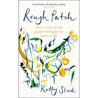 Rough Patch: How a Year in the Garden Brought Me Back to Life (Paperback) - ISBN 9781472148865