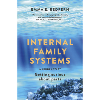 Internal Family Systems: Making a Start (and Getting Curious about Parts) - ISBN 9781399822947
