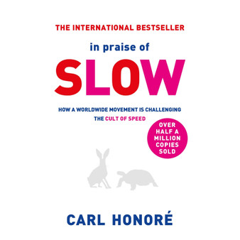 In Praise of Slow: How a Worldwide Movement Is Challenging the Cult of Speed - ISBN 9781399636667