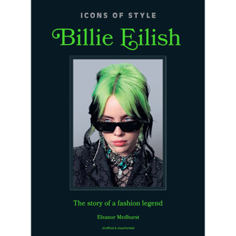 Icons of Style: Billie Eilish: The Story of a Fashion Legend - ISBN 9781035432851