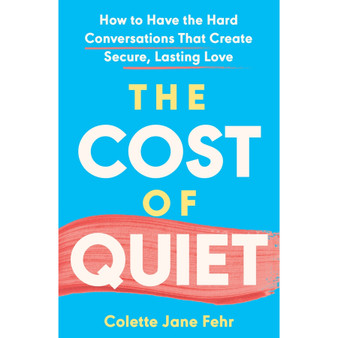 The Cost of Quiet: How to Have the Hard Conversations That Create Secure, Lasting Love - ISBN 9781035424368