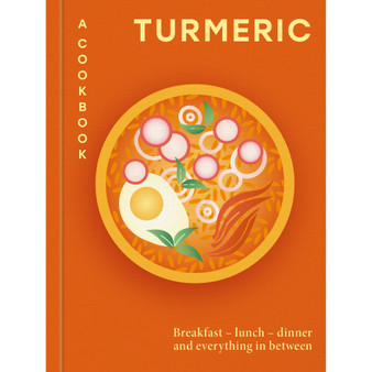 Turmeric: A Cookbook: Breakfast – Lunch – Dinner and Everything in Between - ISBN 9780600640080
