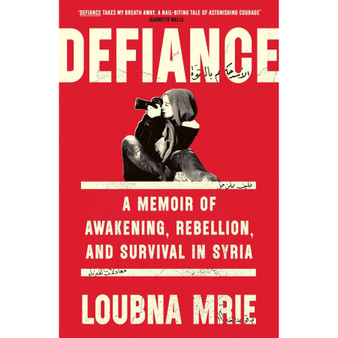 Defiance: A Memoir of Awakening, Rebellion, and Survival in Syria (Paperback) - ISBN 9780349013350