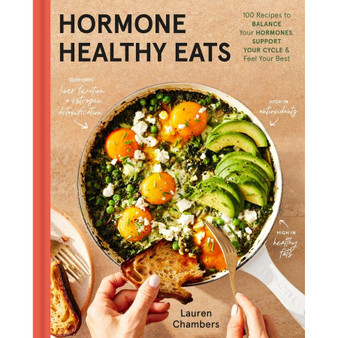 Hormone Healthy Eats: 100 Recipes to Balance Your Hormones, Support Your Cycle, and Feel Your Absolute Best - ISBN 9780316577885