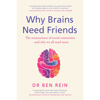 Why Brains Need Friends: The Neuroscience of Social Connection - and Why We All Need More (Hardcover) - ISBN 9781529438611