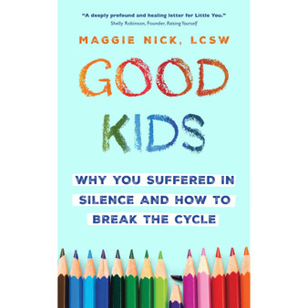 Good Kids: Why You Suffered in Silence and How to Break the Cycle - ISBN 9781399821254