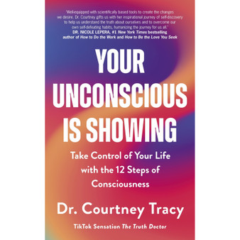 Your Unconscious Is Showing: Take Control of Your Life with the 12 Steps of Consciousness - ISBN 9781399815543