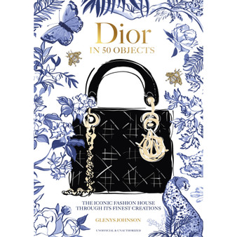 Dior in 50 Objects: The Iconic Fashion House Through Its Finest Creations - ISBN 9781035430390