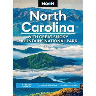 Moon North Carolina: With Great Smoky Mountains National Park: Blue Ridge Parkway, Coastal Getaways, Craft Beer & BBQ (9th edition) - ISBN 9798886471465