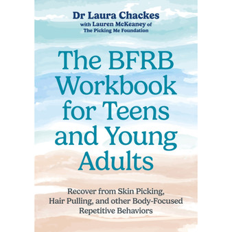 The BFRB Workbook for Teens and Young Adults: Recover from Skin Picking, Hair Pulling, and Other Body-Focused Repetitive Behaviors - ISBN 9781805018650